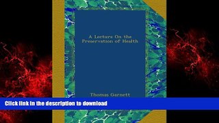 Read book  A Lecture On the Preservation of Health online for ipad