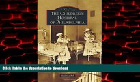 liberty books  The Children s Hospital of Philadelphia (Images of America) online for ipad