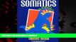 Best book  Somatics: Reawakening The Mind s Control Of Movement, Flexibility, And Health