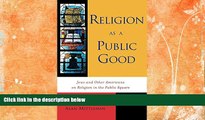 Free [PDF] Downlaod  Religion as a Public Good: Jews and Other Americans on Religion in the