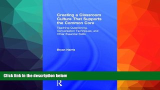 READ book  Creating a Classroom Culture That Supports the Common Core: Teaching Questioning,