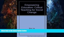 FREE DOWNLOAD  Empowering Education: Critical Teaching for Social Change  DOWNLOAD ONLINE