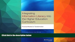FREE PDF  Integrating Information Literacy into the Higher Education Curriculum: Practical Models