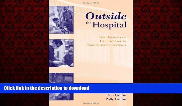 Best books Outside The Hospital: The Delivery Of Health Care In Non-Hospital Settings