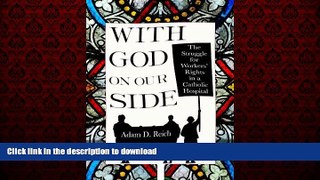 Best books  With God on Our Side: The Struggle for Workers  Rights in a Catholic Hospital (The