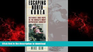 Read book  Escaping North Korea: Defiance and Hope in the World s Most Repressive Country