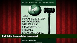 Read book  Prosecution of Former Military Leaders in Newly Democratic Nations: The Cases of