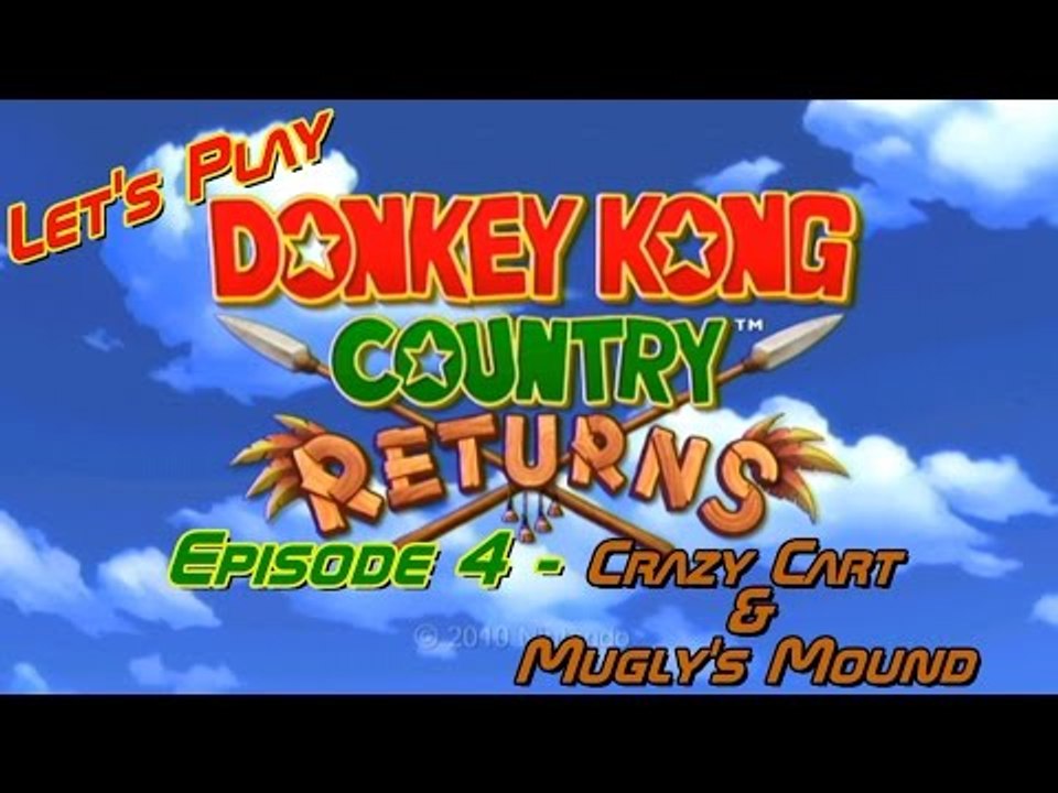 Let's Play Donkey Kong Country Returns - Episode 4 - Crazy Cart & Mugly's Mound
