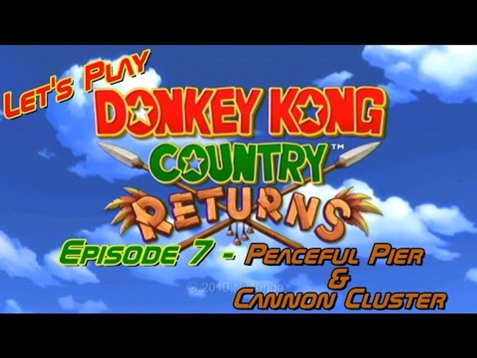 Let's Play Donkey Kong Country Returns - Episode 7 - Peaceful Pier & Cannon Cluster