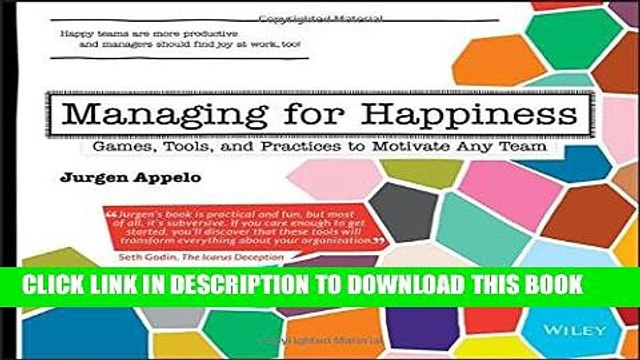 [DOWNLOAD] PDF Managing for Happiness: Games, Tools, and Practices to Motivate Any Team New BEST