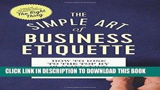 [DOWNLOAD] PDF The Simple Art of Business Etiquette: How to Rise to the Top by Playing Nice New