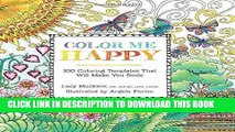 Ebook Color Me Happy: 100 Coloring Templates That Will Make You Smile (A Zen Coloring Book) Free