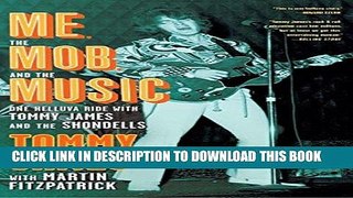 [DOWNLOAD] PDF Me, the Mob, and the Music: One Helluva Ride with Tommy James   The Shondells