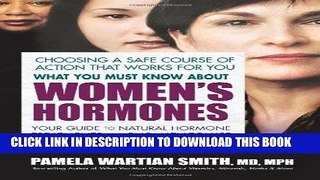 Ebook What You Must Know About Women s Hormones: Your Guide to Natural Hormone Treatments for PMS,