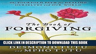 Ebook The Book of Forgiving: The Fourfold Path for Healing Ourselves and Our World Free Read