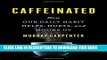 Ebook Caffeinated: How Our Daily Habit Helps, Hurts, and Hooks Us Free Download