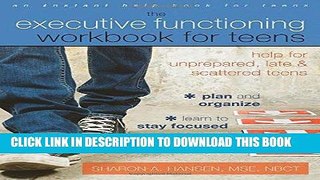 Best Seller The Executive Functioning Workbook for Teens: Help for Unprepared, Late, and Scattered
