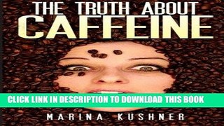 Best Seller The Truth About Caffeine Free Read