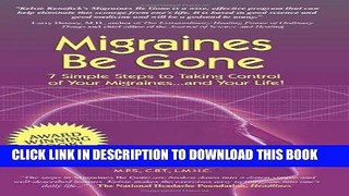 Best Seller Migraines Be Gone: 7 Simple Steps to Eliminating Your Migraines Forever Free Read