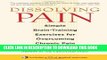 Best Seller Dissolving Pain: Simple Brain-Training Exercises for Overcoming Chronic Pain Free Read