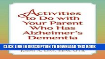 Ebook Activities to do with Your Parent who has Alzheimer s Dementia Free Read