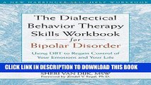 Best Seller The Dialectical Behavior Therapy Skills Workbook for Bipolar Disorder: Using DBT to