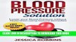 Ebook Blood Pressure Solution: How to lower your Blood Pressure without medication using Natural