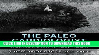 Ebook The Paleo Cardiologist: The Natural Way to Heart Health Free Read