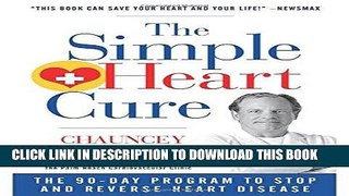 Ebook The Simple Heart Cure: The 90-Day Program to Stop and Reverse Heart Disease Free Read