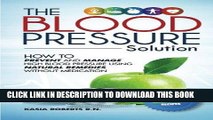 Ebook Blood Pressure Solution: How To Prevent And Manage High Blood Pressure Using Natural