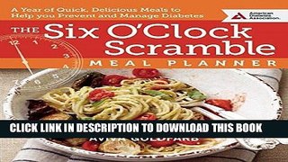 Ebook The Six O Clock Scramble Meal Planner: A Year of Quick, Delicious Meals to Help You Prevent