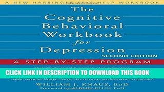 Best Seller The Cognitive Behavioral Workbook for Depression: A Step-by-Step Program Free Read