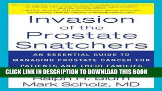 Best Seller Invasion of the Prostate Snatchers: An Essential Guide to Managing Prostate Cancer for