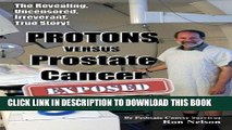 Best Seller PROTONS versus Prostate Cancer: EXPOSED: Learn what proton beam therapy for prostate