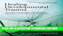 Best Seller Healing Developmental Trauma: How Early Trauma Affects Self-Regulation, Self-Image,