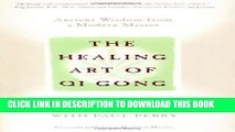 Ebook The Healing Art of Qi Gong: Ancient Wisdom from a Modern Master Free Download