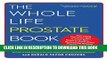 Best Seller The Whole Life Prostate Book: Everything That Every Man-at Every Age-Needs to Know