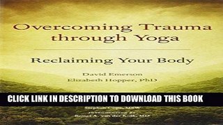 Best Seller Overcoming Trauma through Yoga: Reclaiming Your Body Free Read