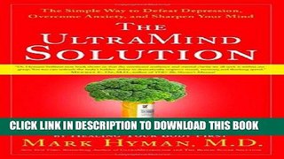 Ebook The UltraMind Solution: Fix Your Broken Brain by Healing Your Body First - The Simple Way to