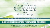 Ebook The Cognitive Behavioral Workbook for Anxiety: A Step-By-Step Program Free Download