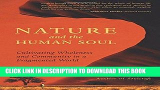 Ebook Nature and the Human Soul: Cultivating Wholeness and Community in a Fragmented World Free