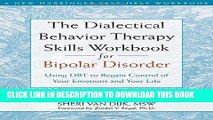 Ebook The Dialectical Behavior Therapy Skills Workbook for Bipolar Disorder: Using DBT to Regain