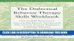 Ebook The Dialectical Behavior Therapy Skills Workbook: Practical DBT Exercises for Learning