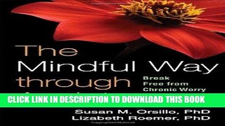 Ebook The Mindful Way through Anxiety: Break Free from Chronic Worry and Reclaim Your Life Free