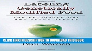 Best Seller Labeling Genetically Modified Food: The Philosophical and Legal Debate Free Read