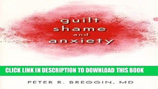 Best Seller Guilt, Shame, and Anxiety: Understanding and Overcoming Negative Emotions Free Read