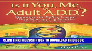 Best Seller Is It You, Me, or Adult A.D.D.? Stopping the Roller Coaster When Someone You Love Has