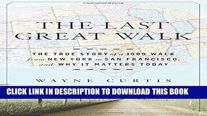 Best Seller The Last Great Walk: The True Story of a 1909 Walk from New York to San Francisco, and