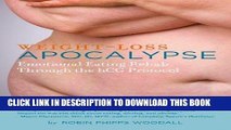 Best Seller Weight-Loss Apocalypse: Emotional Eating Rehab Through the hCG Protocol Free Read