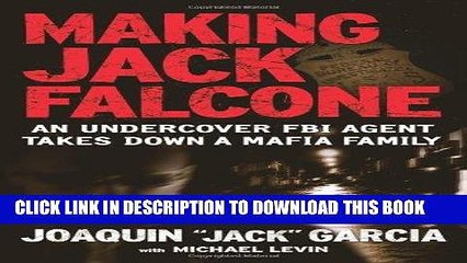 [PDF] Making Jack Falcone: An Undercover FBI Agent Takes Down a Mafia Family [Full Ebook]